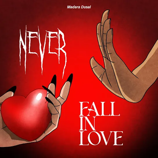 Madara Dusal - NEVER FALL IN LOVE