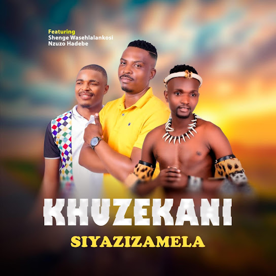 Khuzekani - Siyazizamela featured Nzuzo&Shengewasehlalankosi
