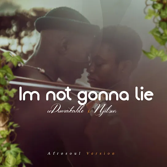 UDumakahle - Im not gonna lie UDumakahle - Im not gonna lie