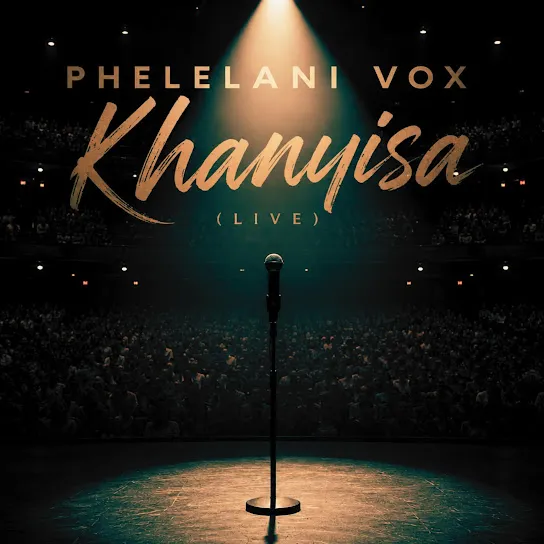 Phelelani Vox - Khanyisa (Live) Phelelani Vox - Khanyisa (Live)